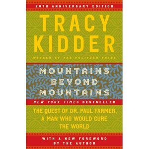 Mountains Beyond Mountains -- Tracy Kidder